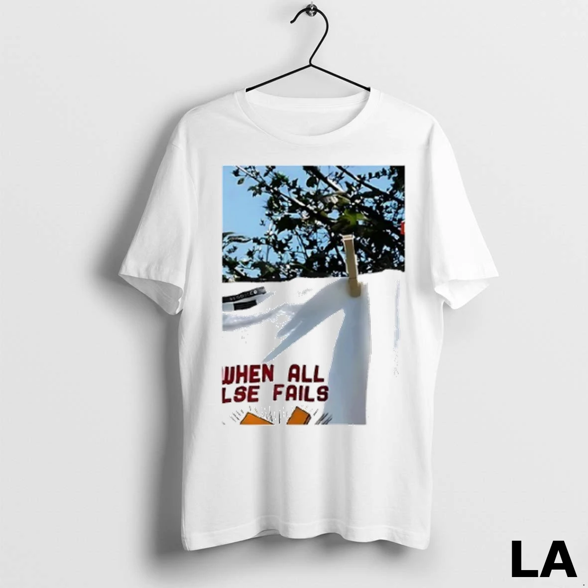 Original When All Else Fails Shirt