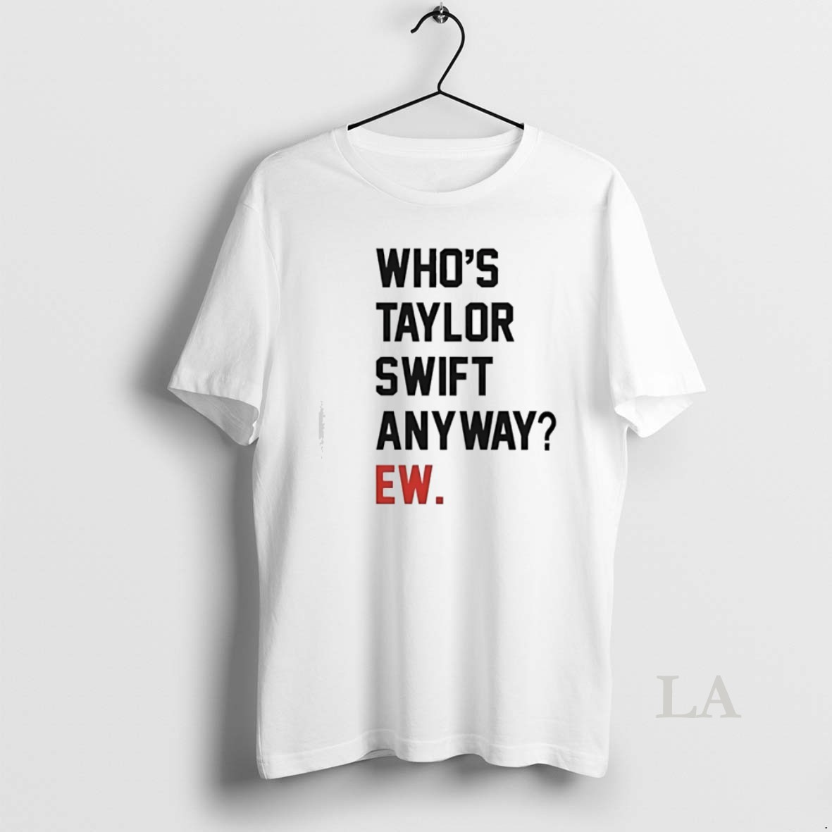Original Whos Taylor Anyway Ew Shirt