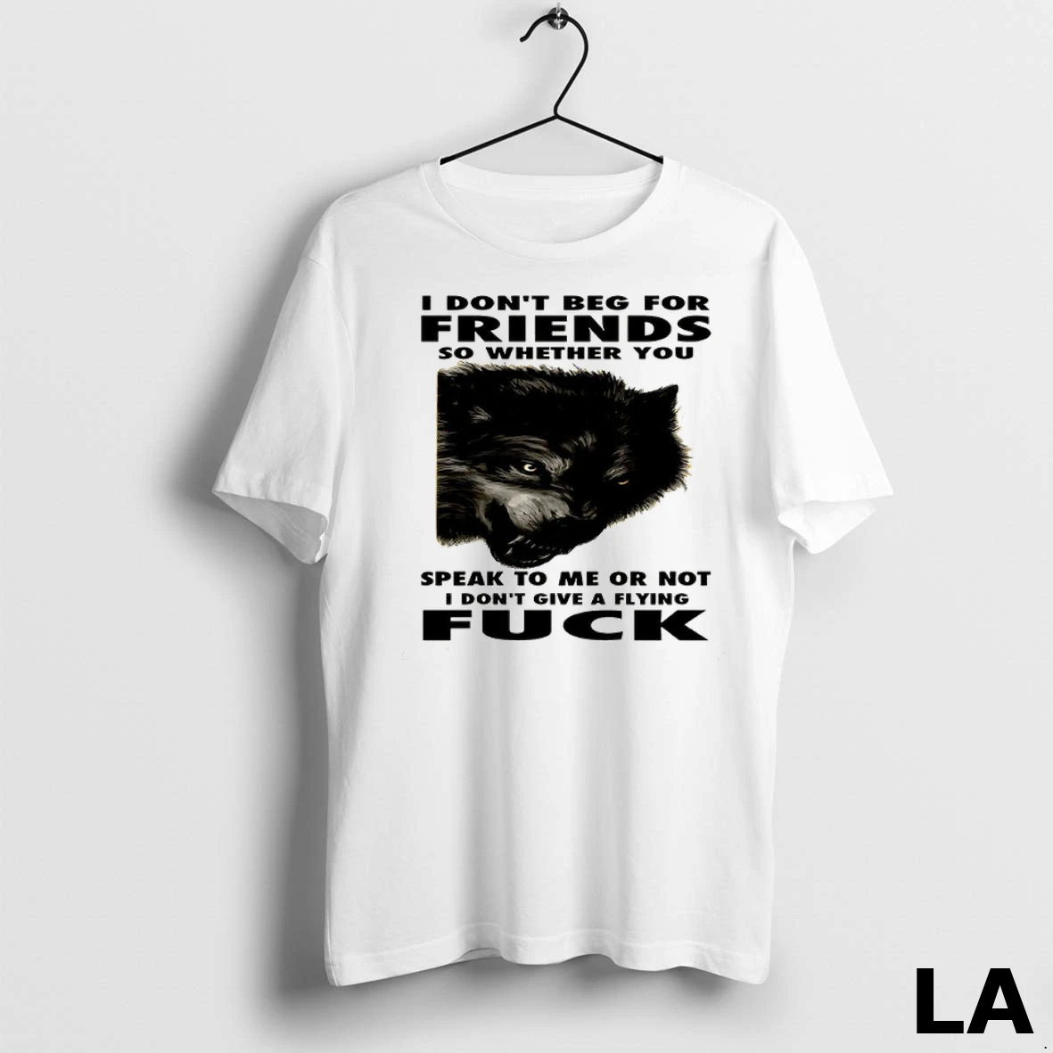 Original Wolf I Dont Beg For Friends So Whether You Speak To Me Or Not Shirt
