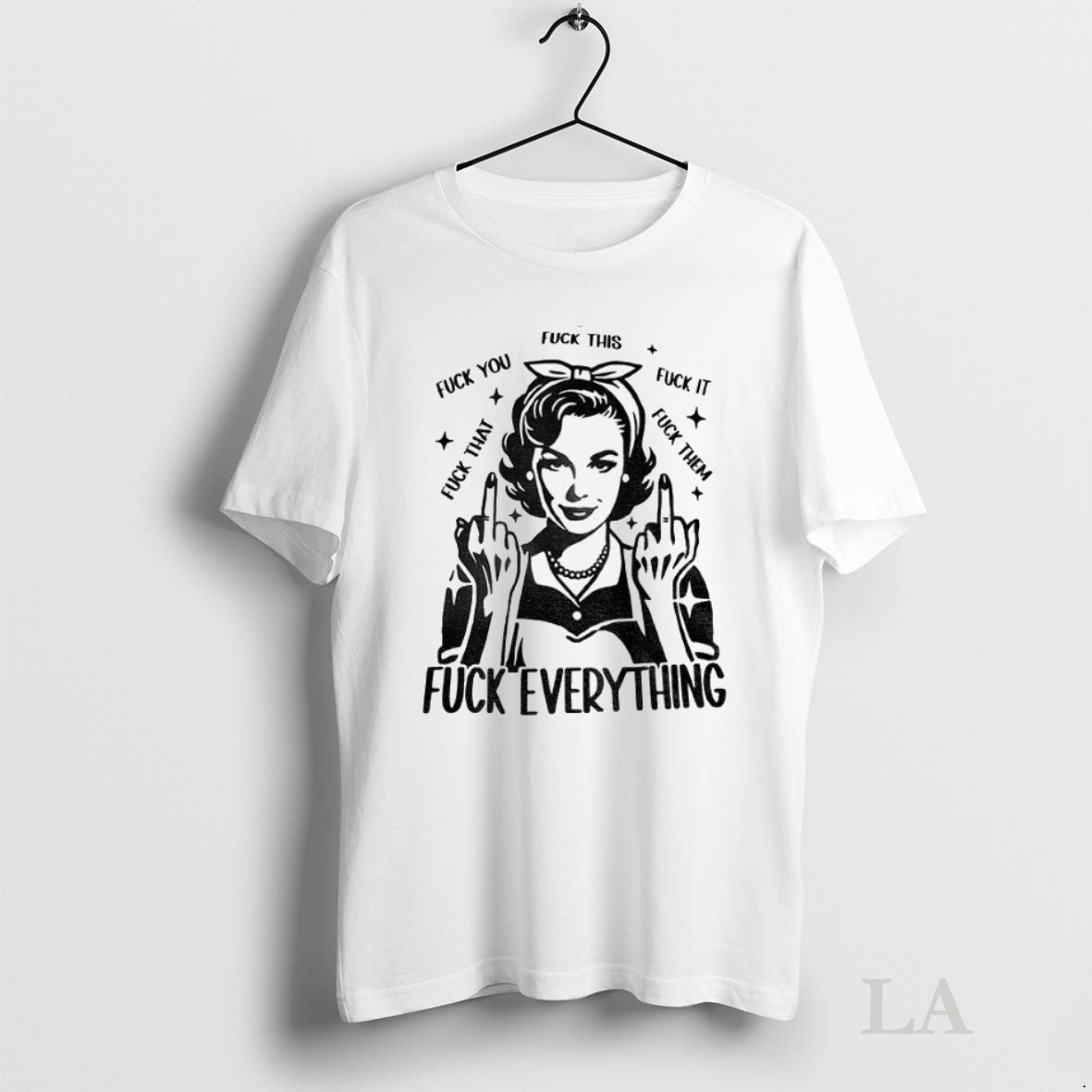 Original Woman Fuck This Fuck You Fuck It Fuck That Fuck Them Fuck Everything Shirt
