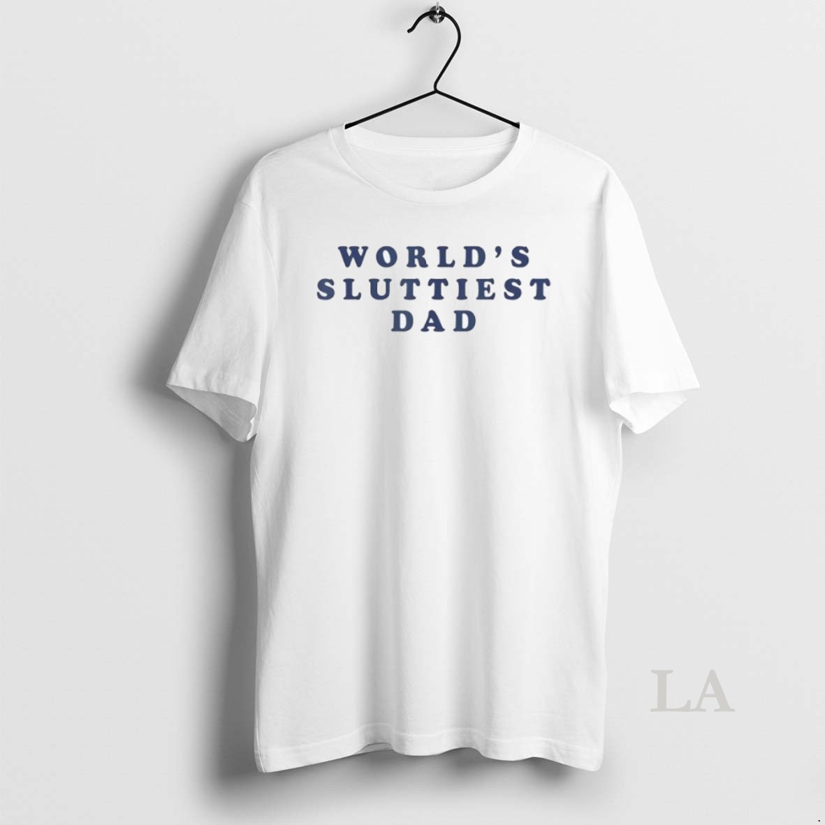 Original Worlds Sluttiest Dad Shirt