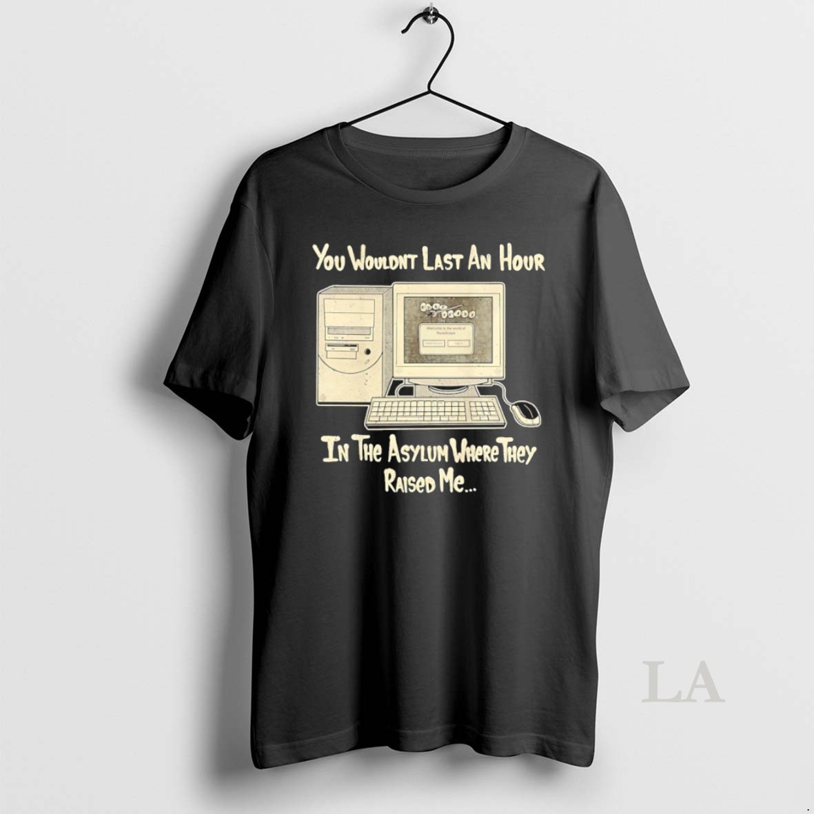 Original You Wouldnt Last An Hour In The Asylum Where They Raided Me Shirt