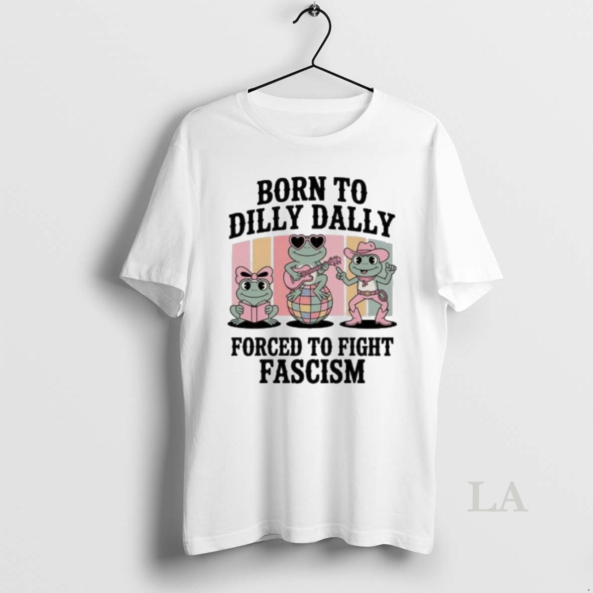 Original Born To Dilly Dally Forced To Fight Fascism Frog Portland Shirt