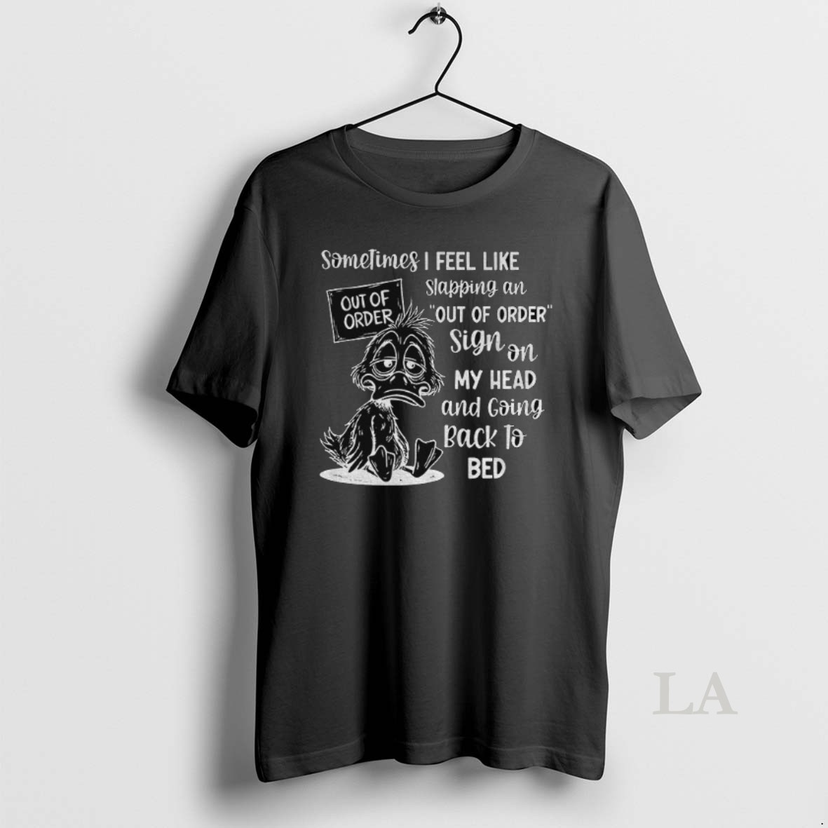 Original Sometimes I Feel Like Slapping An Out Of Order Sign On My Head And Going Back To Bed Shirt