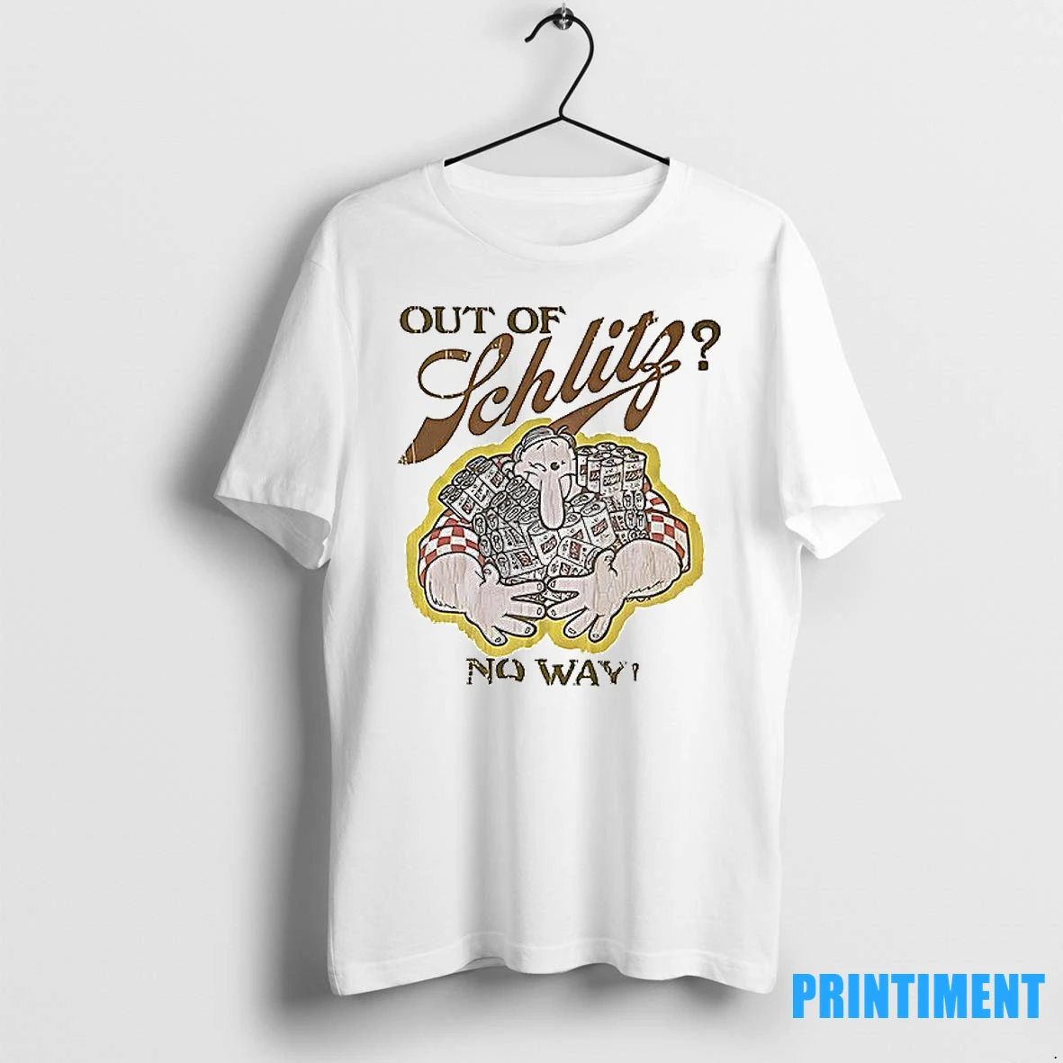 Out Of Schlitz No Way Tshirts Sweater Hoodie