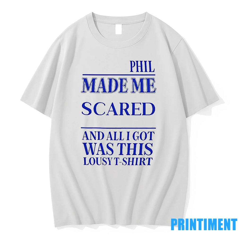Phil Made Me Gay And All I Got Was This Lousy Tshirts Sweater Hoodie