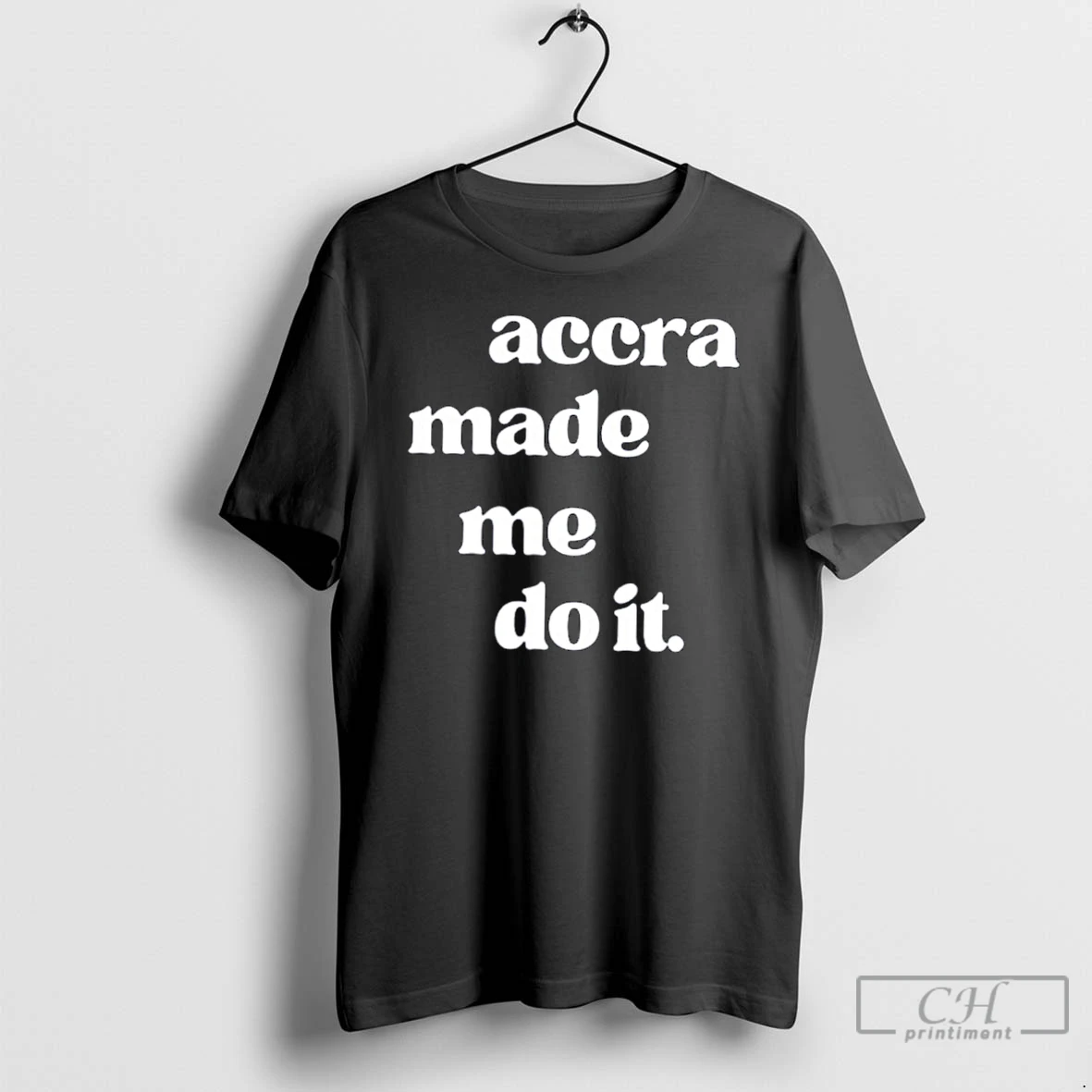 Premium Accra Made Me Do It T Shirts Hoodie