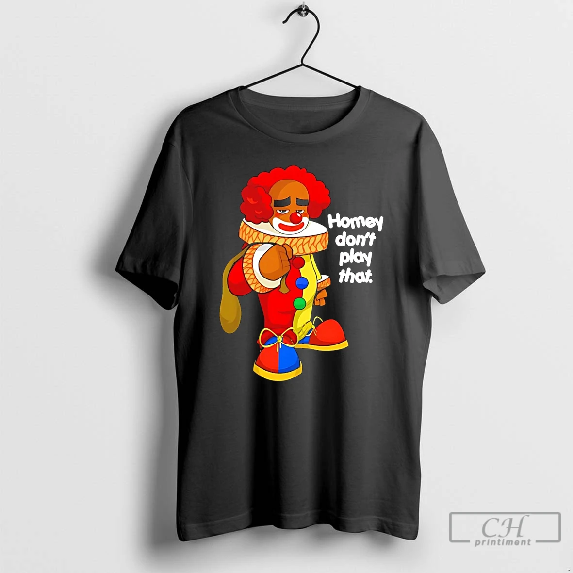 Premium Clown Homey Dont Play That T Shirts Hoodie