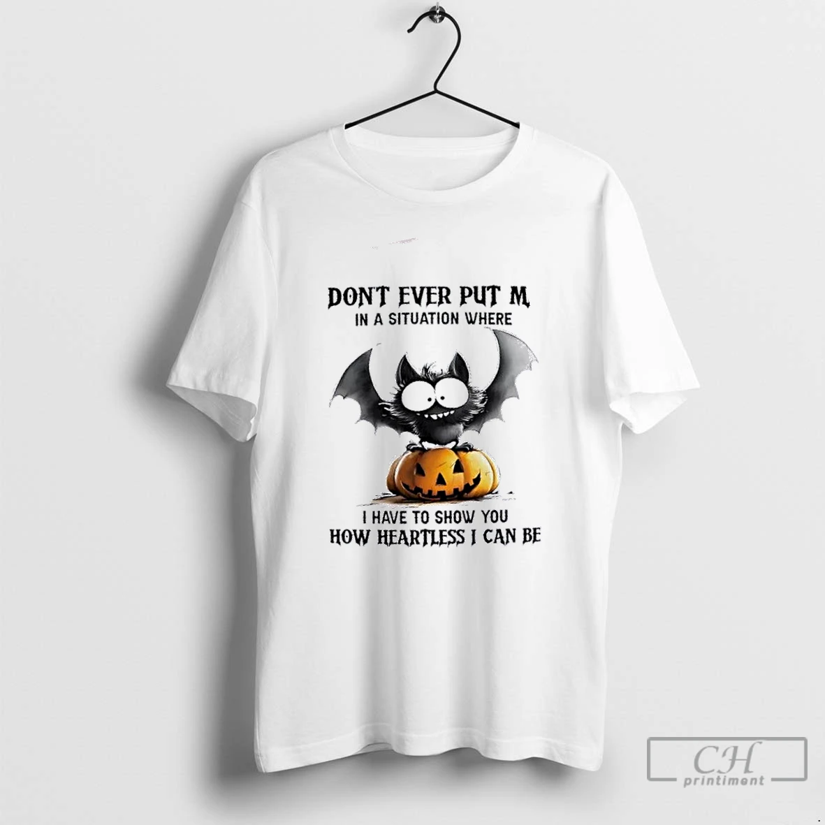 Premium Dont Ever Put Me In A Situation Where I Have To Show You How Heartless I Can Be Bat Pumpkin Halloween T Shirts Hoodie