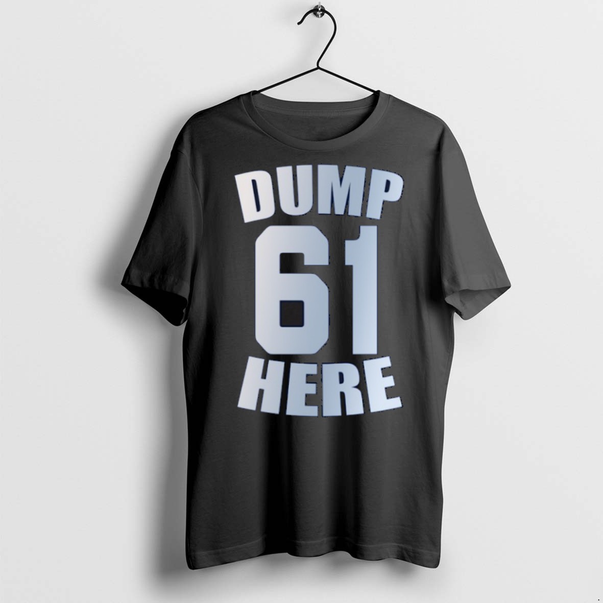 Premium Dump Here 61 T Shirts