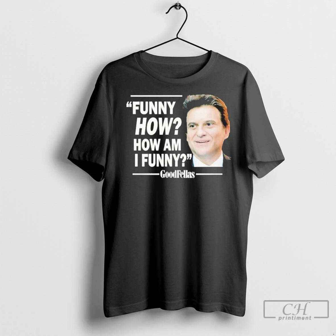 Premium Funny How How Am I Funny Goodfellas T Shirt