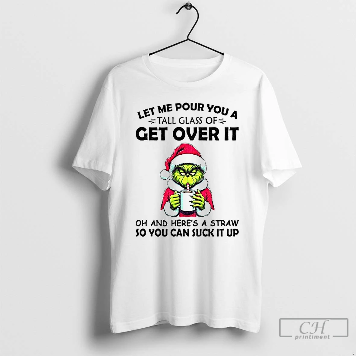 Premium Grinch Santa Hat Let Me Pour You A Tall Glass Of Get Over It Oh And Heres A Straw So You Can Suck It Up Christmas T Shirts Hoodie