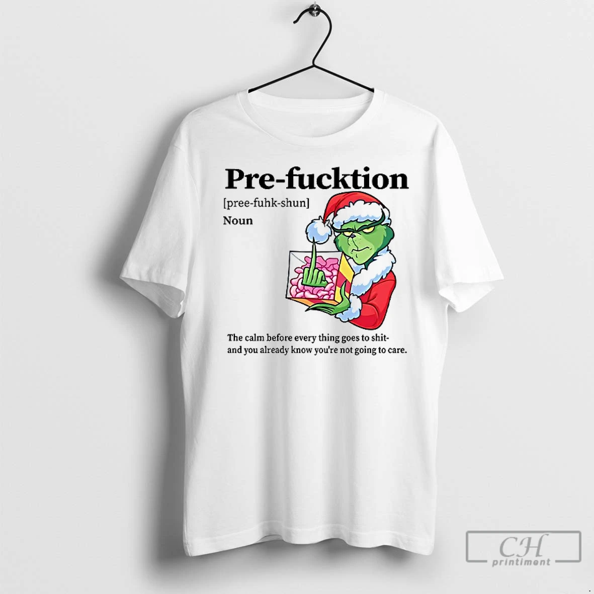 Premium Grinch Pre Fucktion Noun The Calm Before Every Thing Goes To Shit Christmas T Shirt