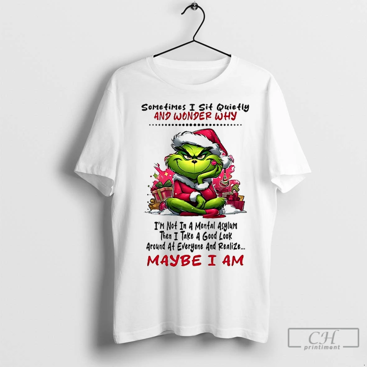 Premium Grinch Sometimes I Sit Quietly And Wonder Why Christmas T Shirt