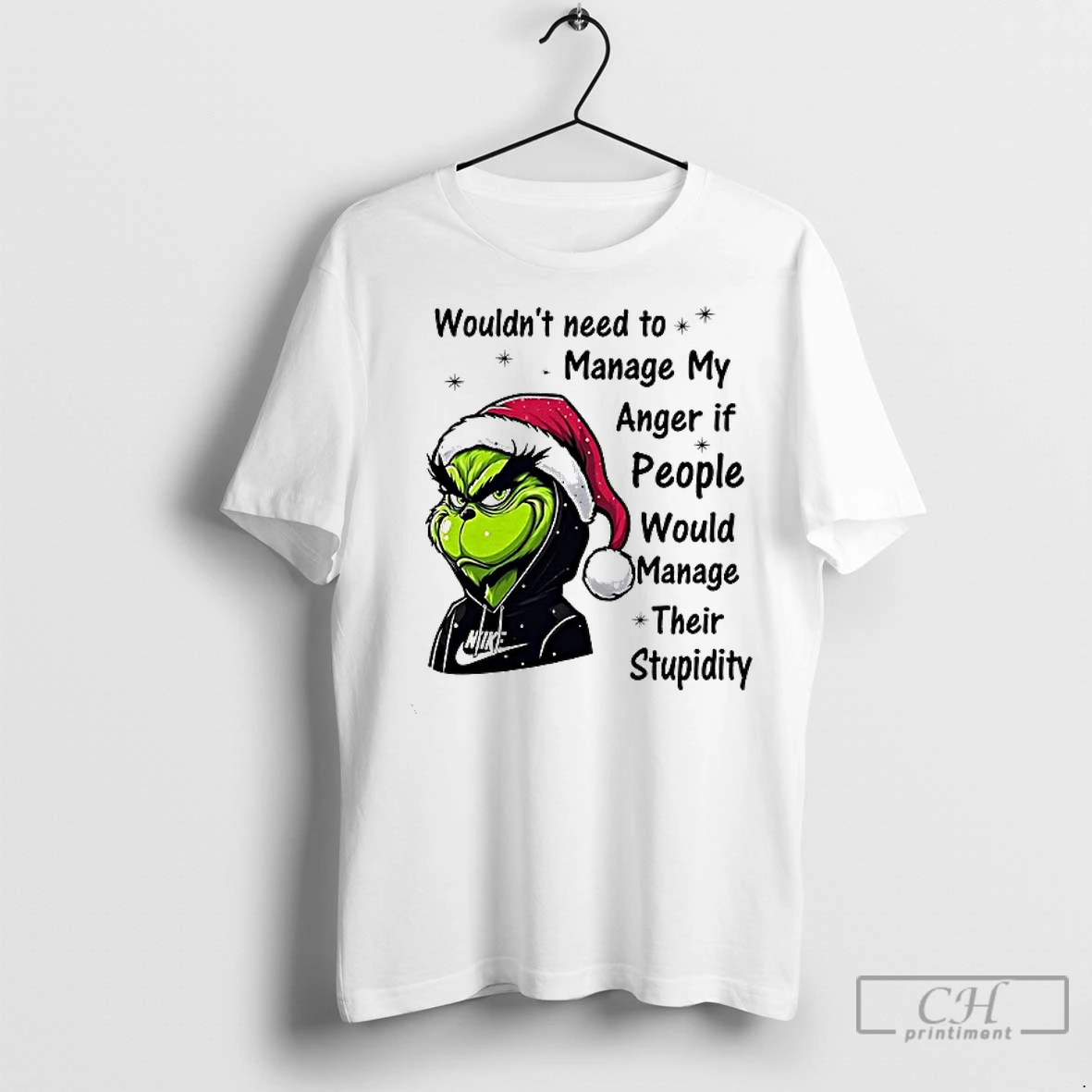 Premium Grinch Wouldnt Need To Manage My Anger If People Would Manage Their Stupidity Christmas T Shirt