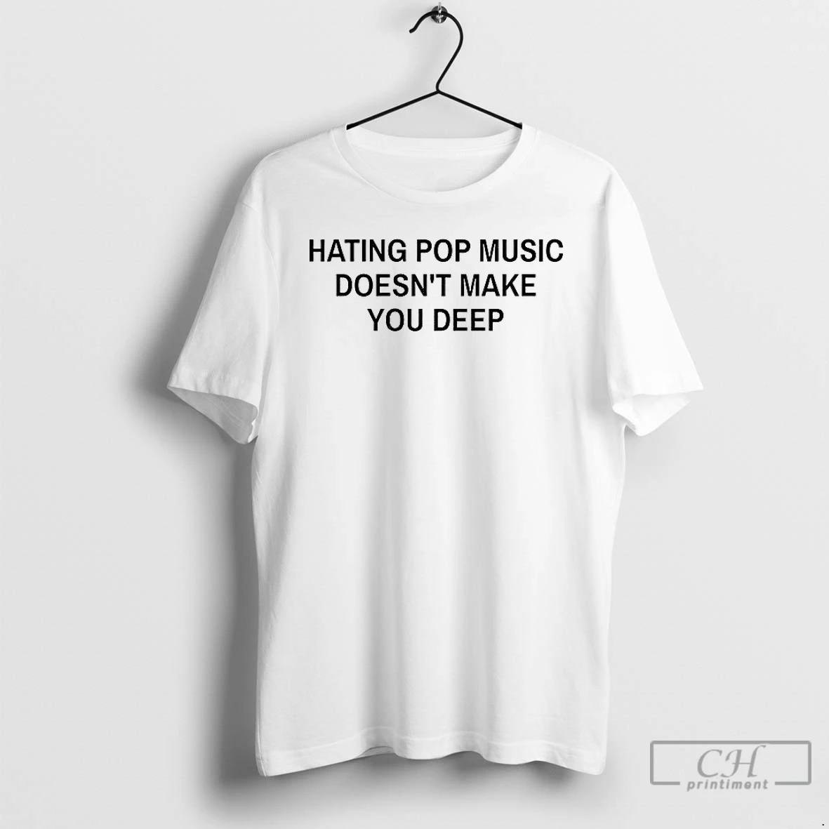 Premium Hating Pop Music Doesnt Make You Deep T Shirts Hoodie