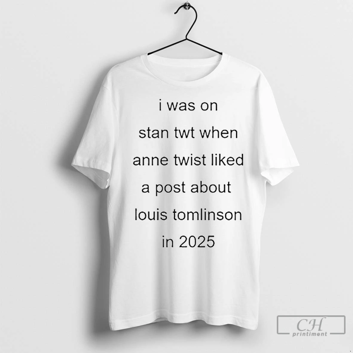 Premium I Was On Stan Twt When Anne Twist Liked A Post About Louis Tomlinson In 2025 T Shirt