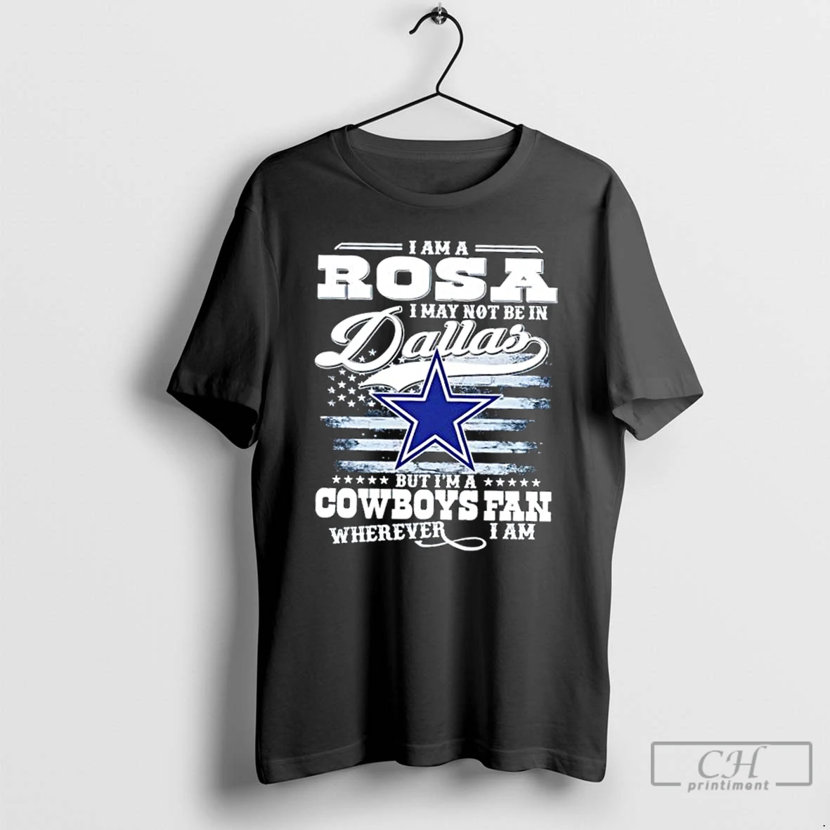 Premium I Am A Rosa I May Not Be In Dallas But Im A Cowboys Fan Wherever I Am T Shirts Hoodie