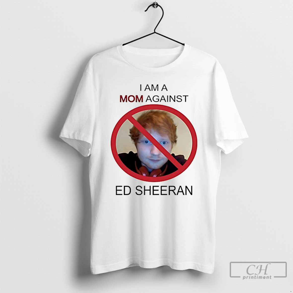 Premium I Am A Mom Against Ed Sheeran T Shirts Hoodie