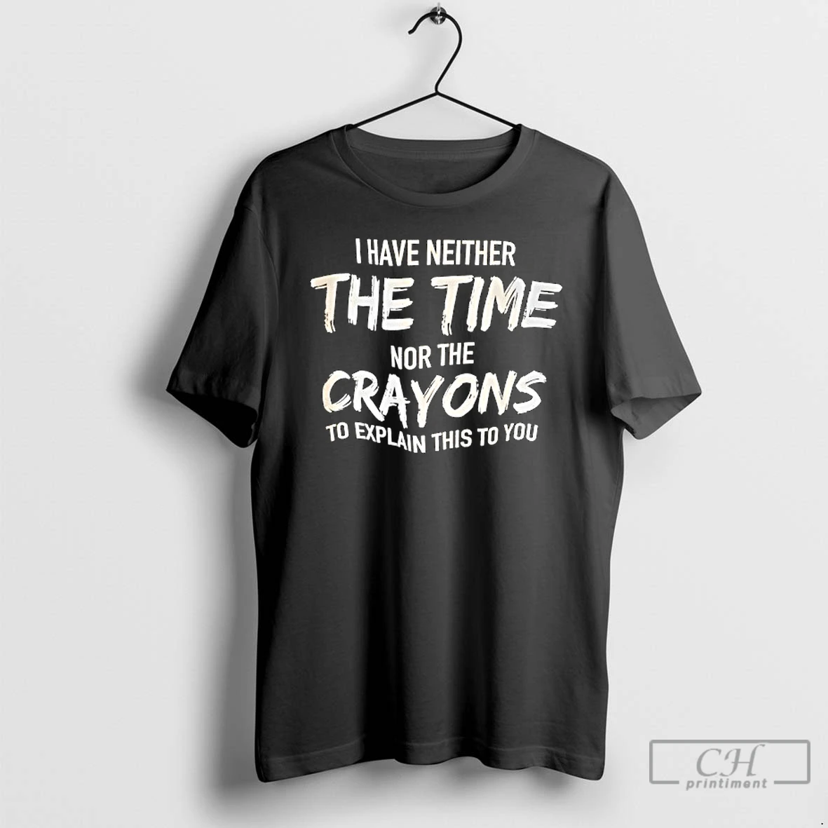 Premium I Have Neither Nor The Crayons To Explain This To You T Shirts Hoodie