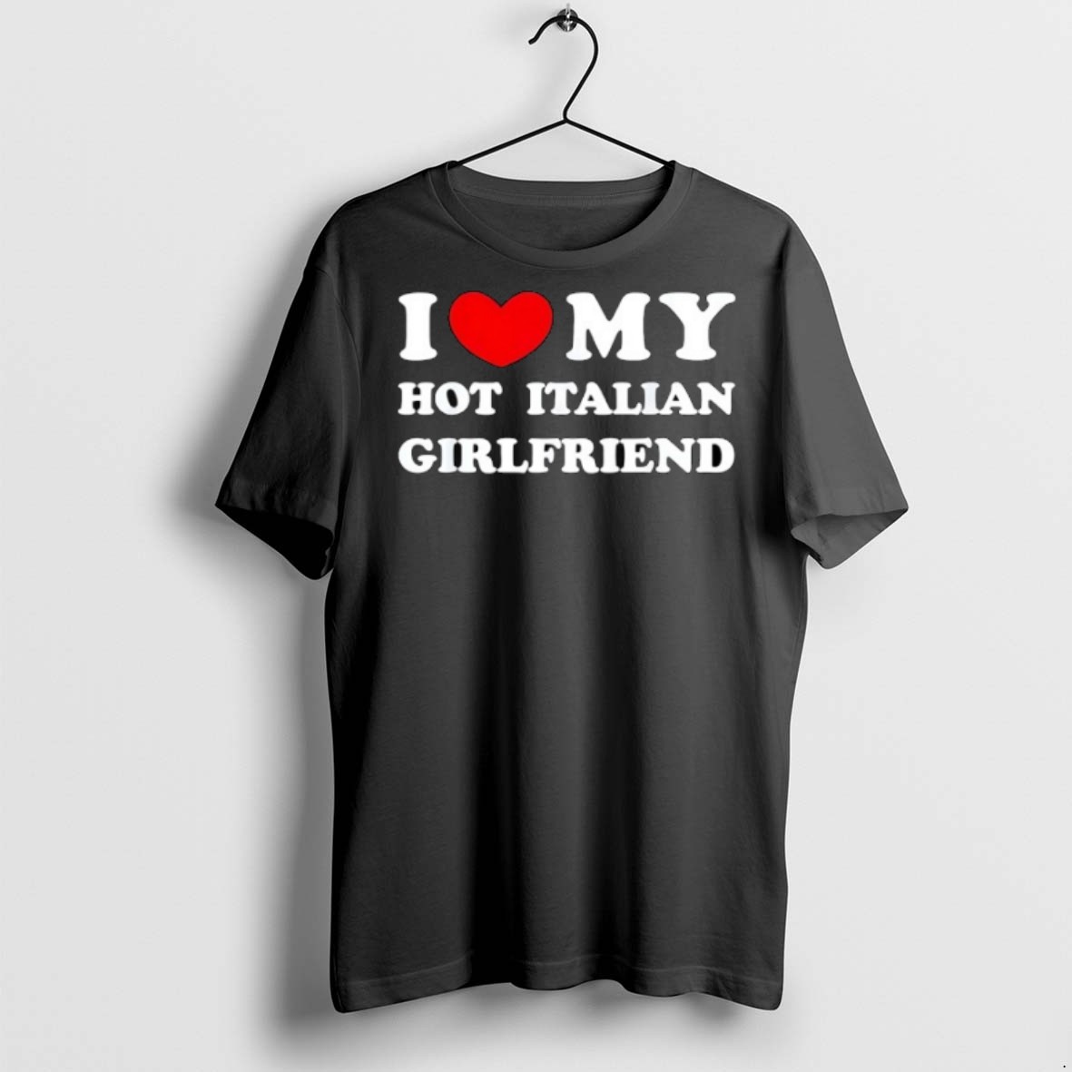 Premium I Love My Hot Italian Girlfriend T Shirts