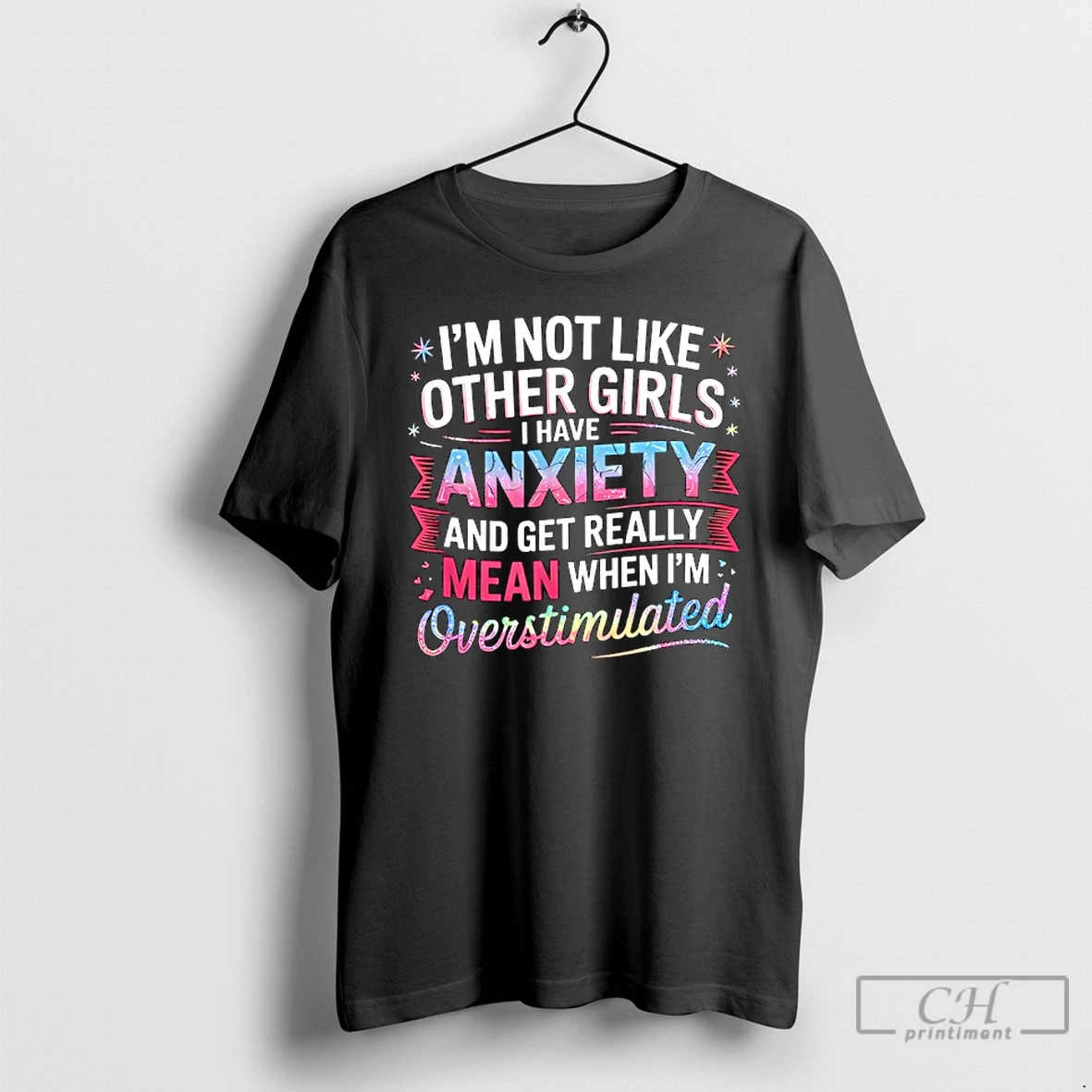 Premium Im Not Like Other Girls I Have Anxiety And Get Really Mean T Shirts Hoodie