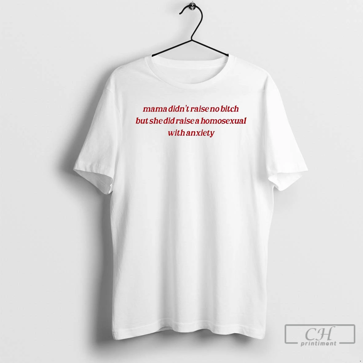 Premium Mama Didnt Raise No Bitch But She Did Raise A Homosexual With Anxiety Ornaments T Shirts Hoodie