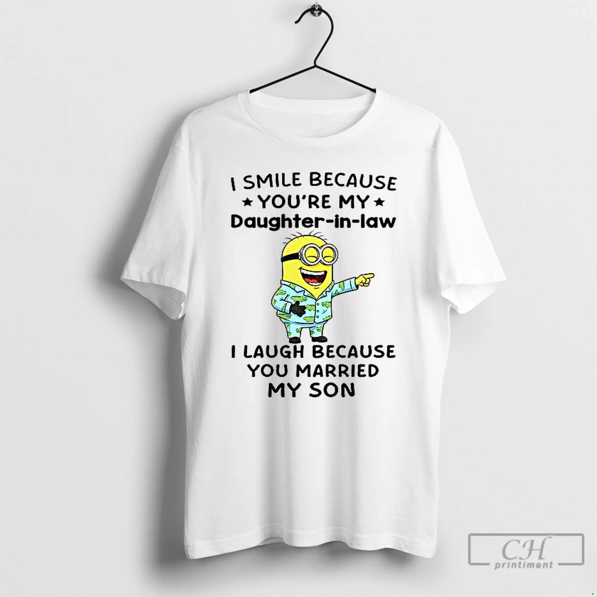 Premium Minion I Smile Because Youre My Daughter In Law I Laugh Because You Married My Son T Shirts Hoodie