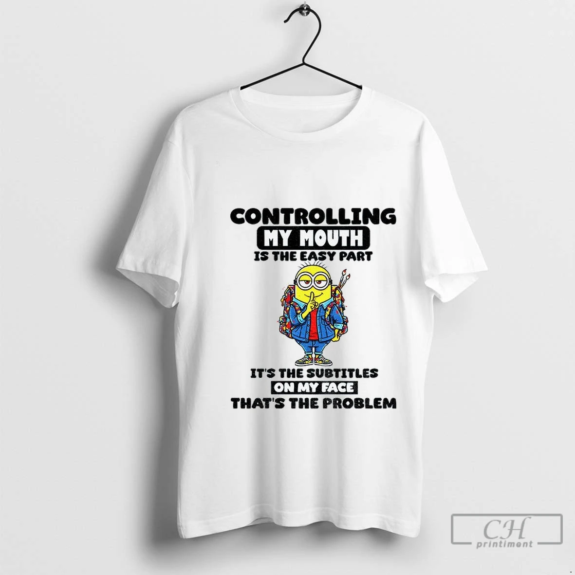 Premium Minion Controlling My Mouth Is The Easy Part Its The Subtitles On My Face Thats The Problem T Shirt