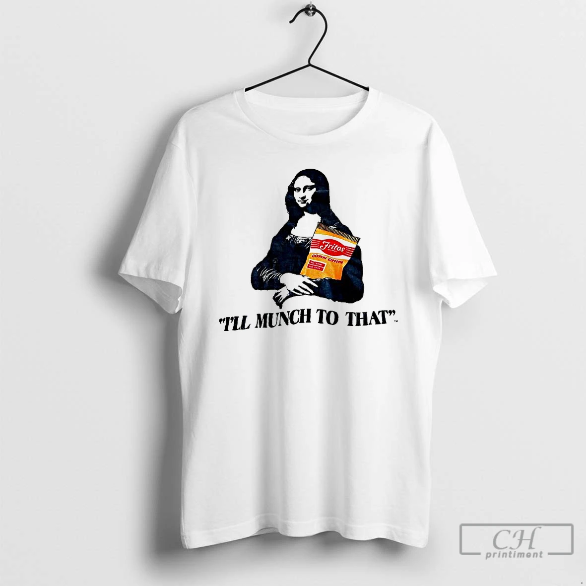 Premium Mona Lisa Fritos Ill Munch To That T Shirts