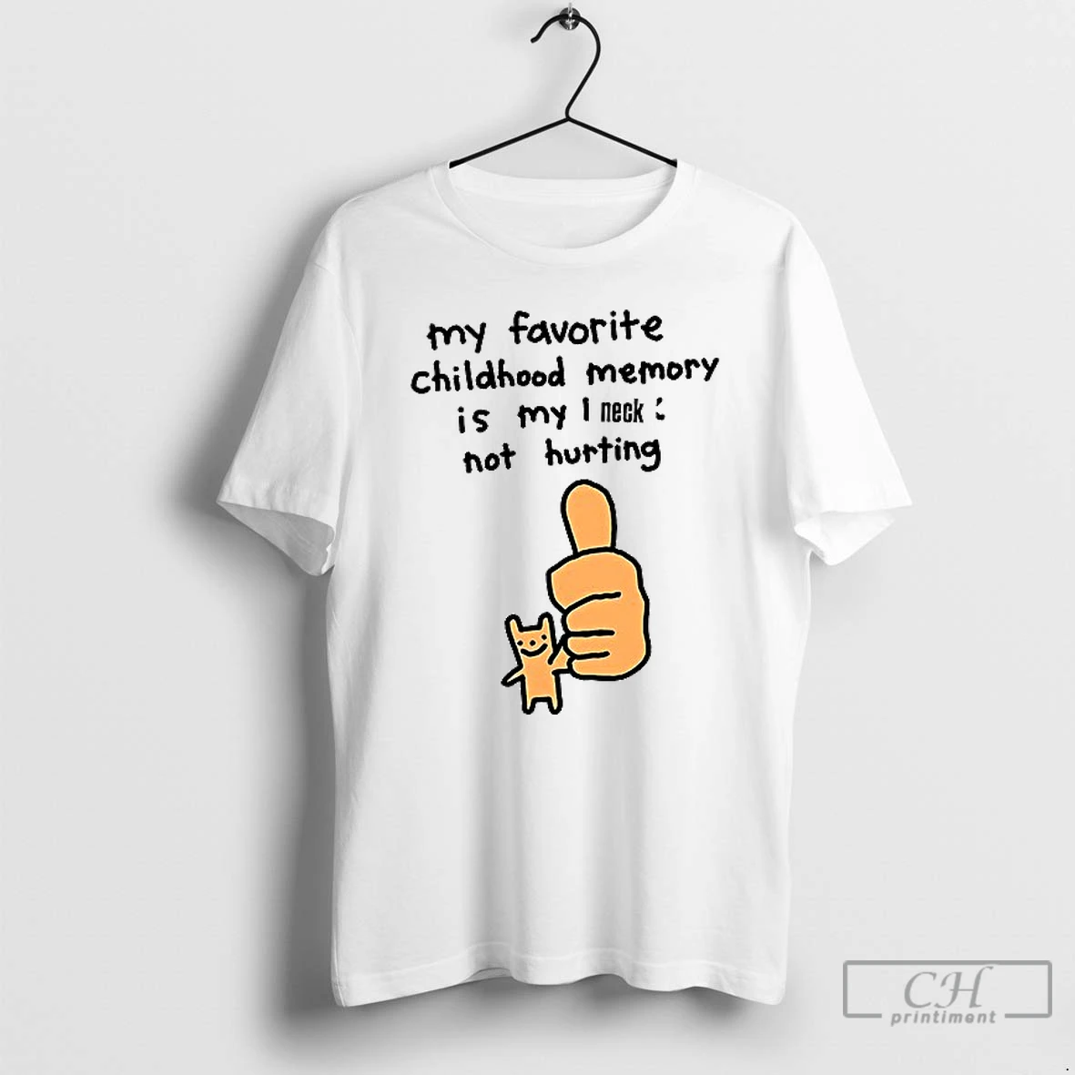 Premium My Favorite Childhood Memory Is My I Neck Not Hurting Ceramic Ceramic And Classic Dad Cap T Shirts Hoodie