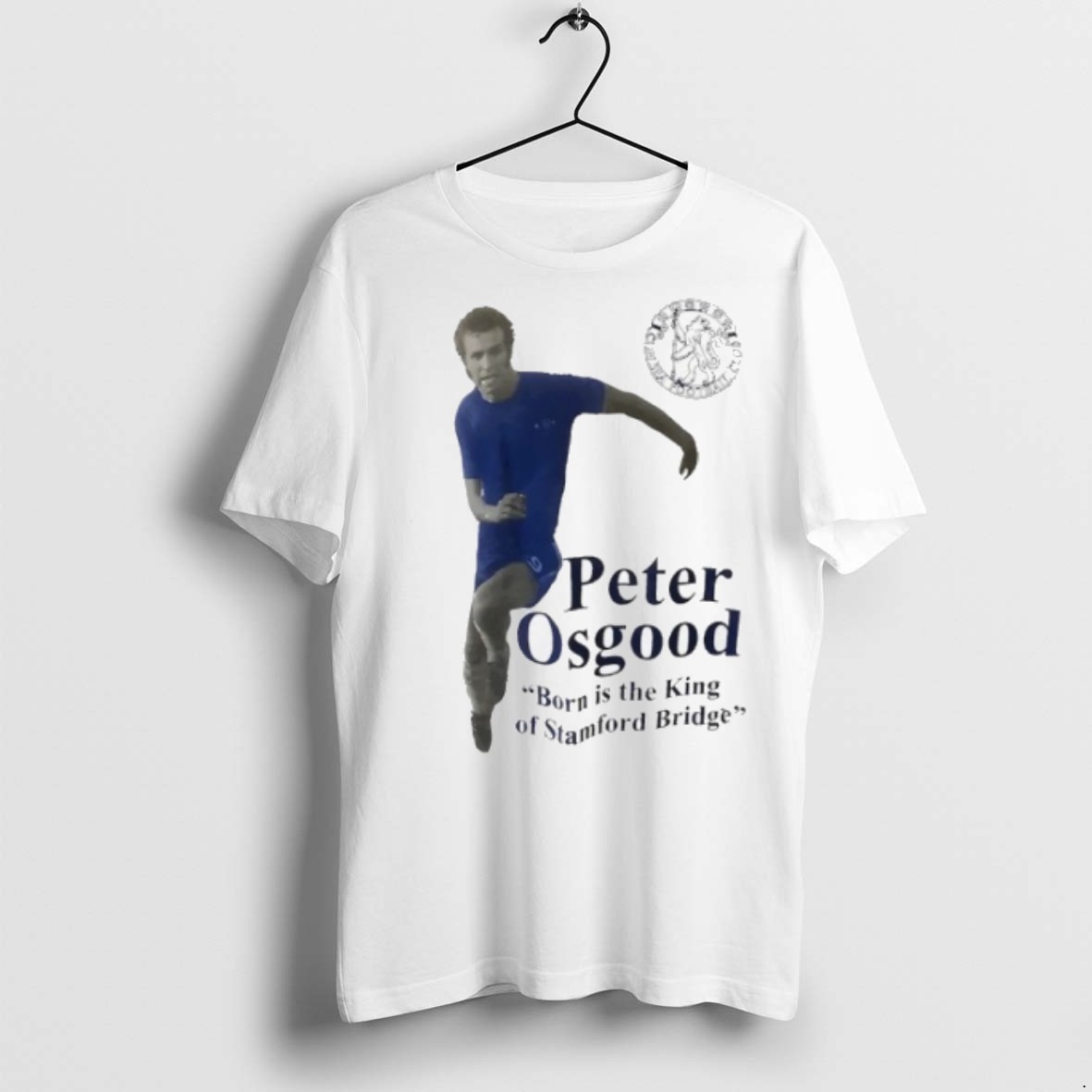 Premium Peter Osgood Chelsea Fc Born Is The King Of Stamford Bridge T Shirts