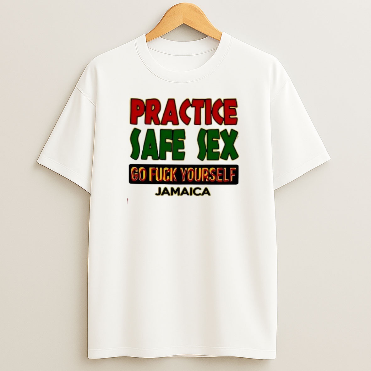 Premium Practice Safe Sex Go Fuck Yourself Jamaica Statement Sweatshirt Tee