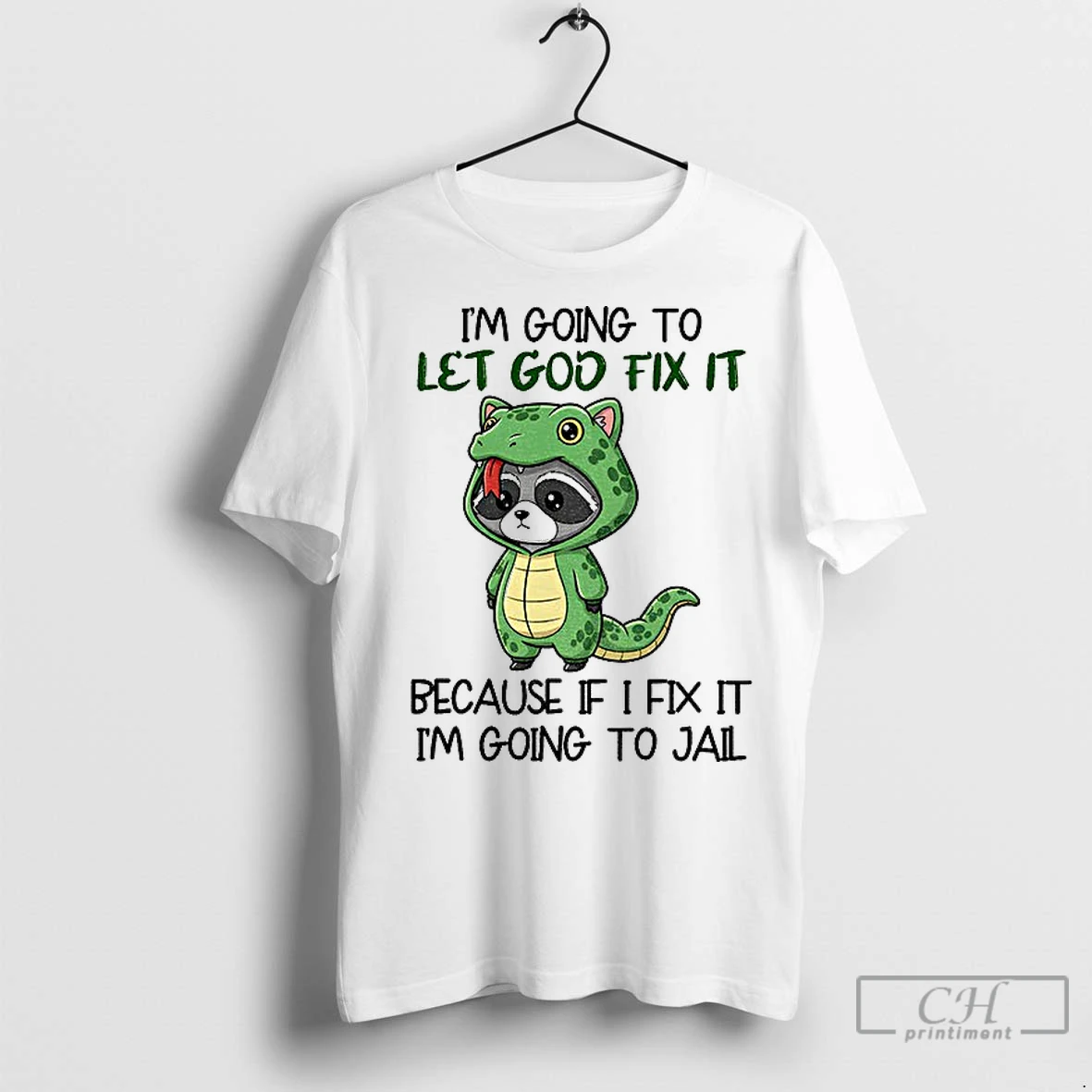 Premium Raccoon Im Going To Let Go Fix It Because If I Fix It Im Going To Jail T Shirt