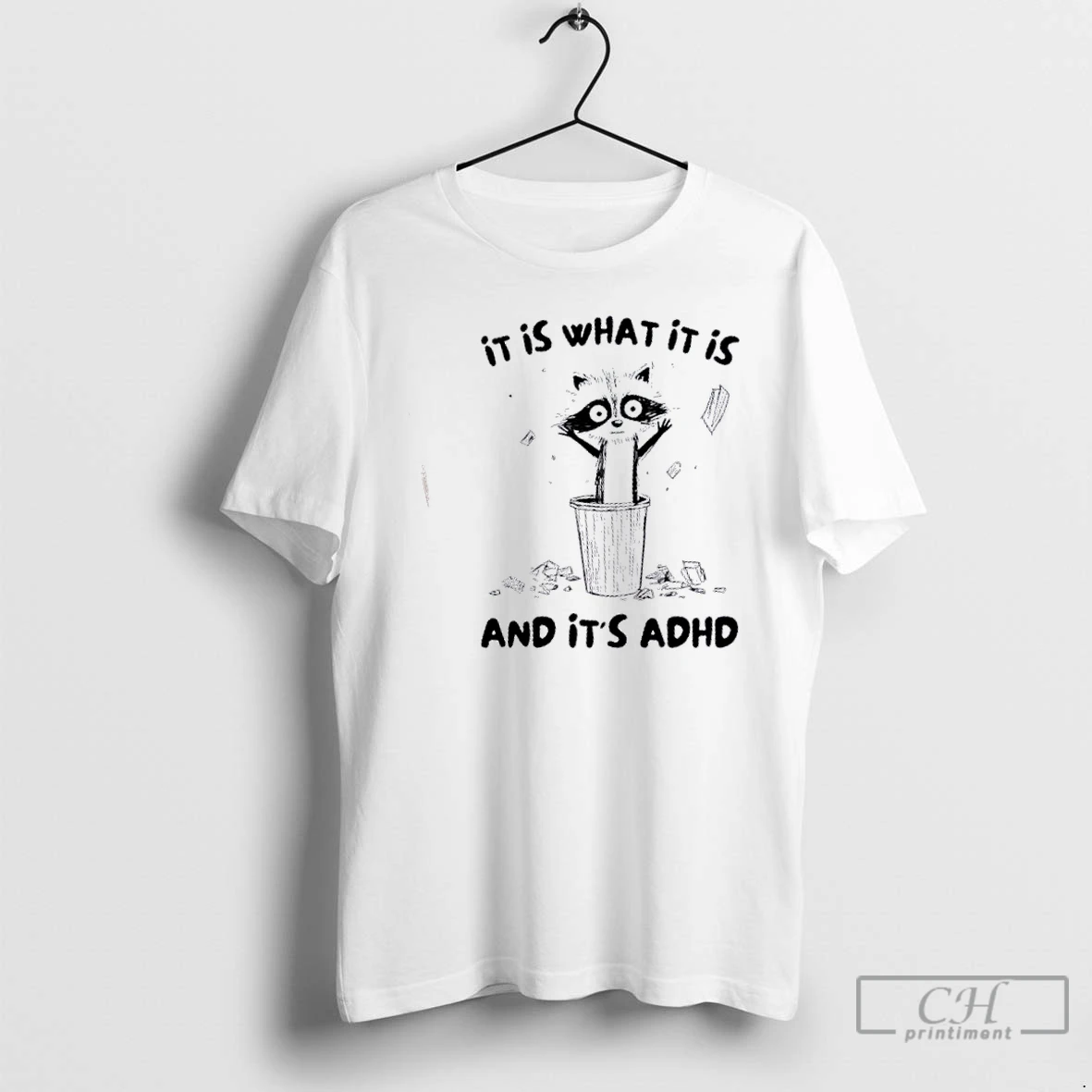 Premium Raccoon It Is What It Is And Its Adhd T Shirts Hoodie