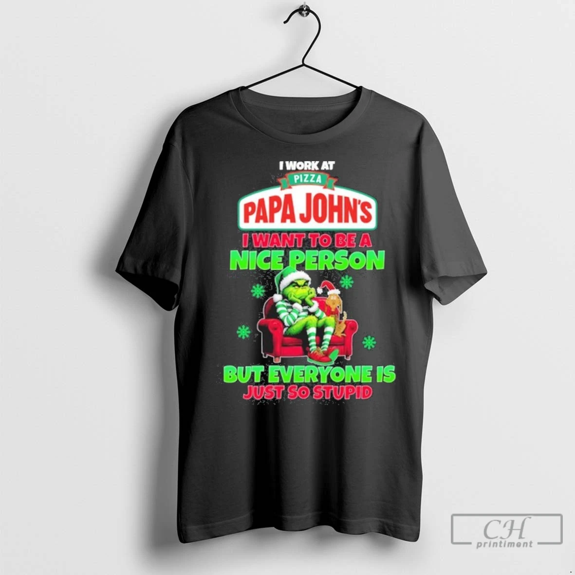Premium Santa Grinch I Work At Papa Johns Logo I Want To Be A Nice Person But Everyone Is Just So Stupid T Shirt