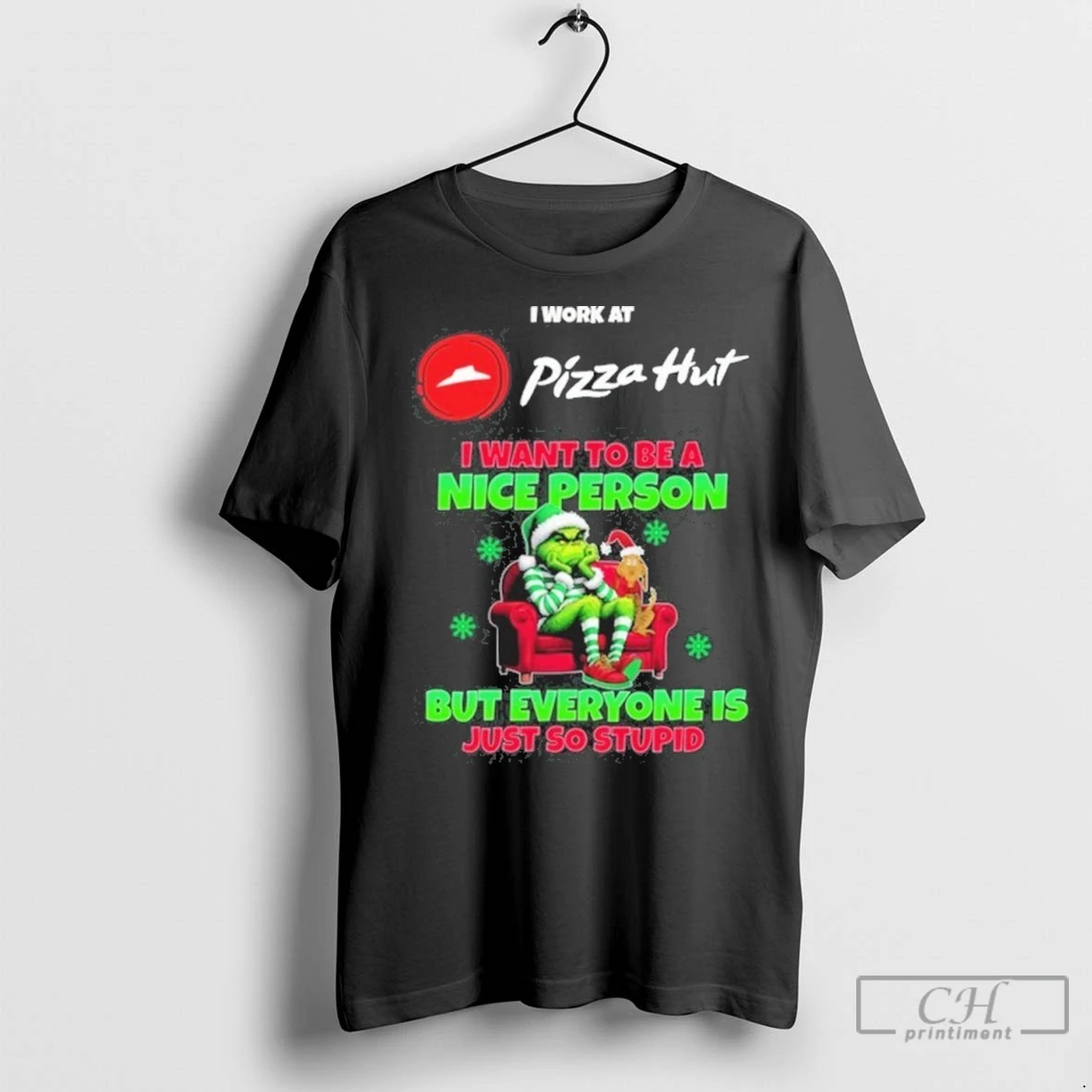 Premium Santa Grinch I Work At Pizza Hut Logo I Want To Be A Nice Person But Everyone Is Just So Stupid T Shirt