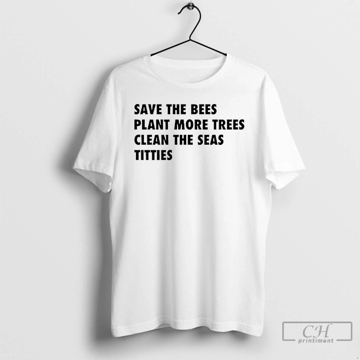 Premium Save The Bees Plant More Trees Clean The Seas Titties T Shirts Hoodie