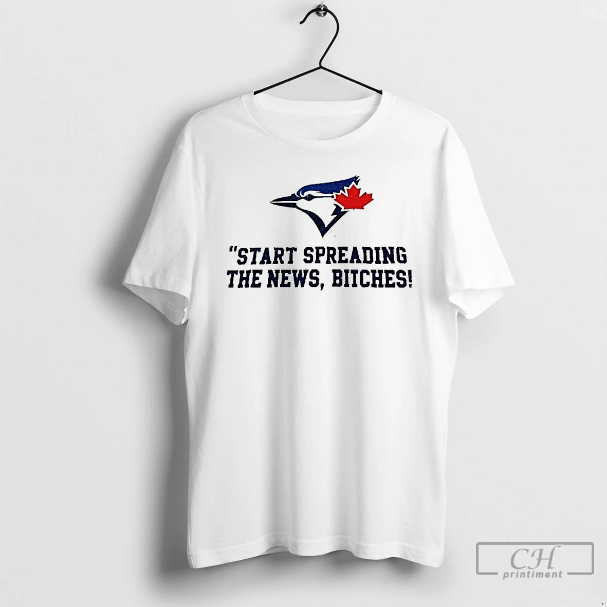 Premium Toronto Blue Jays Start Spreading The News Bitches John Schneider Quote T Shirts Hoodie 2