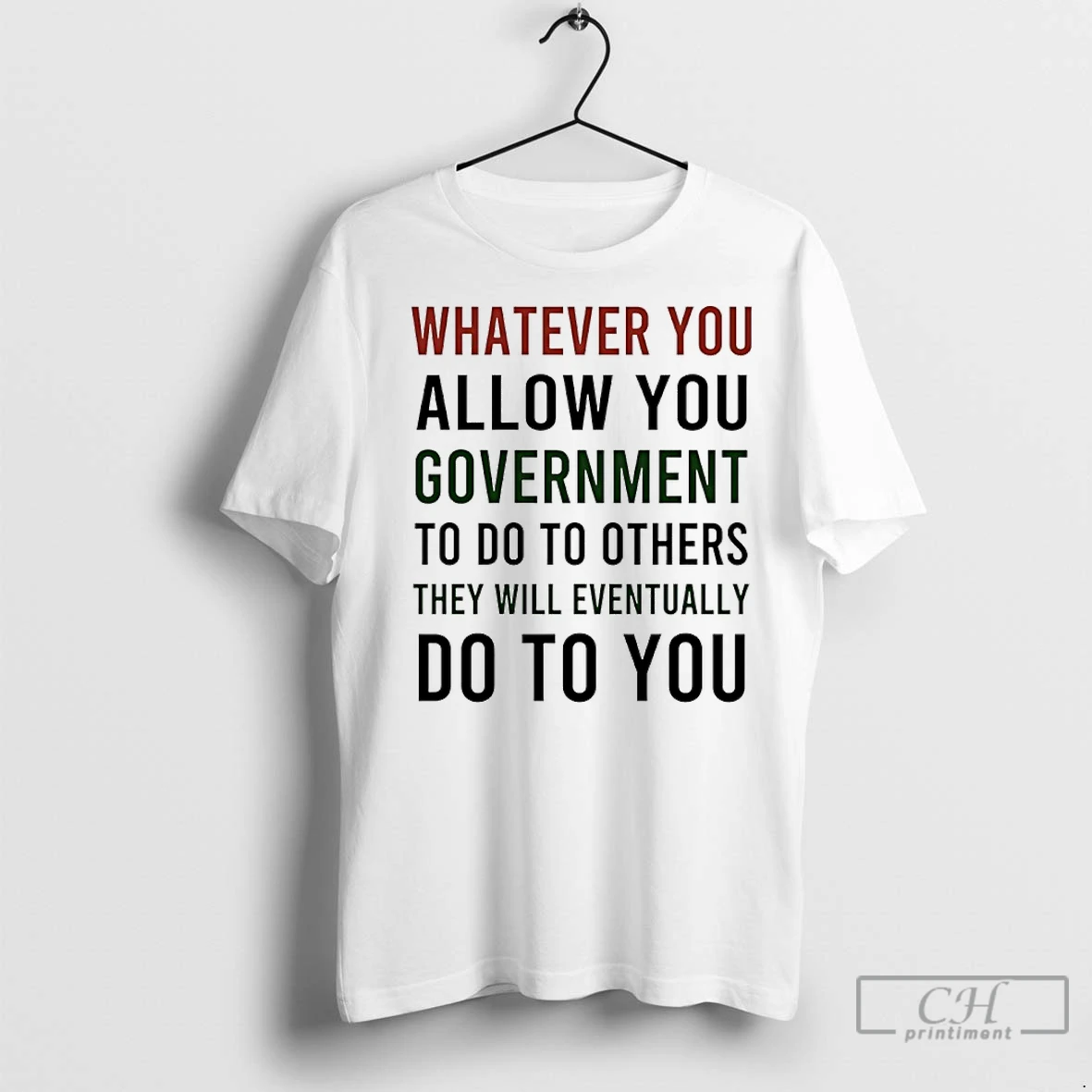 Premium Whatever You Allow You Government To Do To Others They Will Eventually Do To You T Shirt