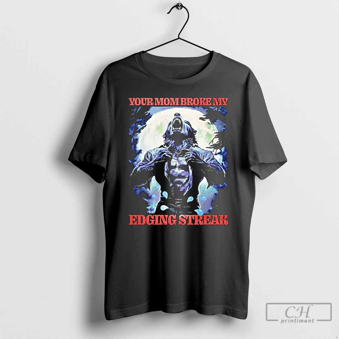 Premium Wolf Your Mom Broke My Edging Streak T Shirts Hoodie