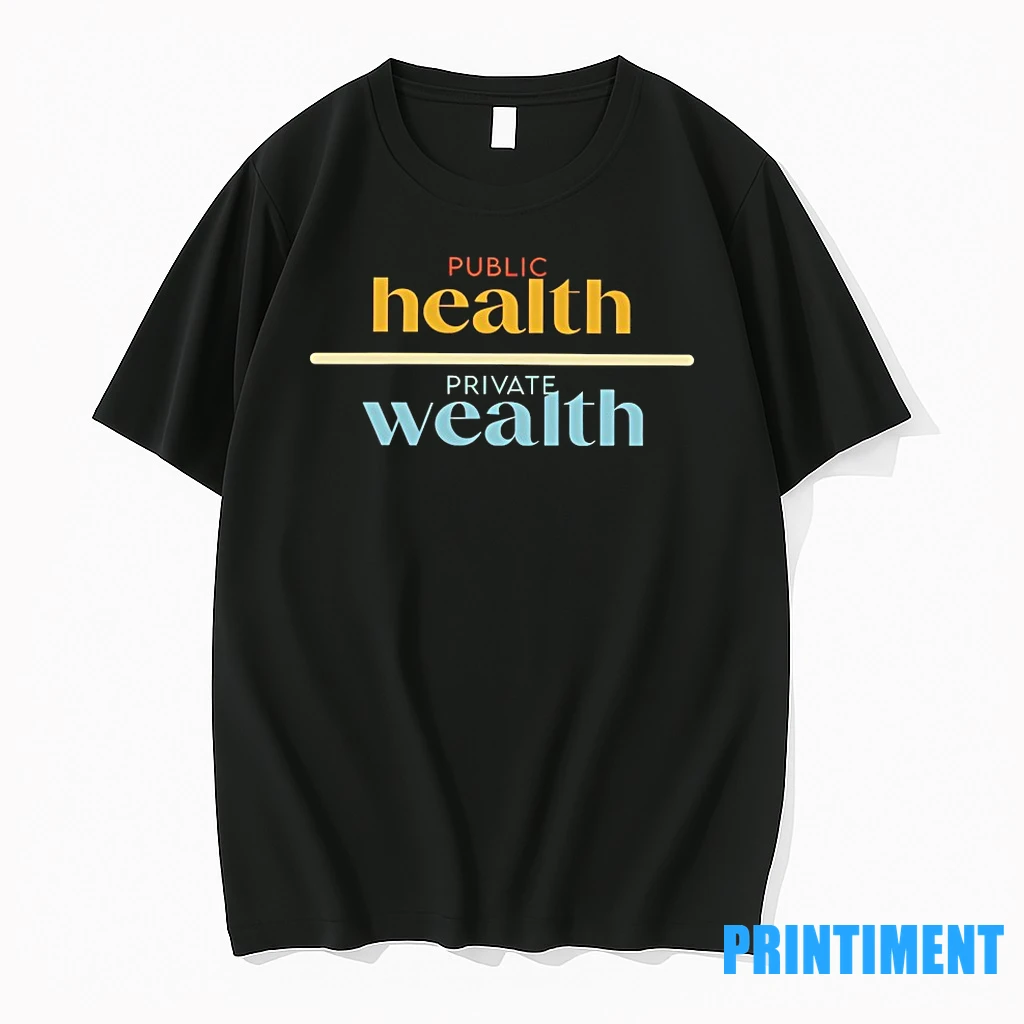 Public Health Private Wealth Tshirts Sweater Hoodie