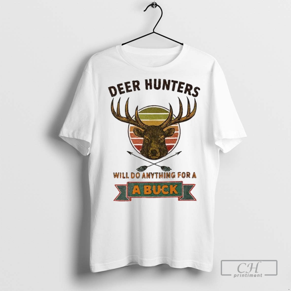 Rustic Deer Hunters Will Do Anything For A Buck T Shirts