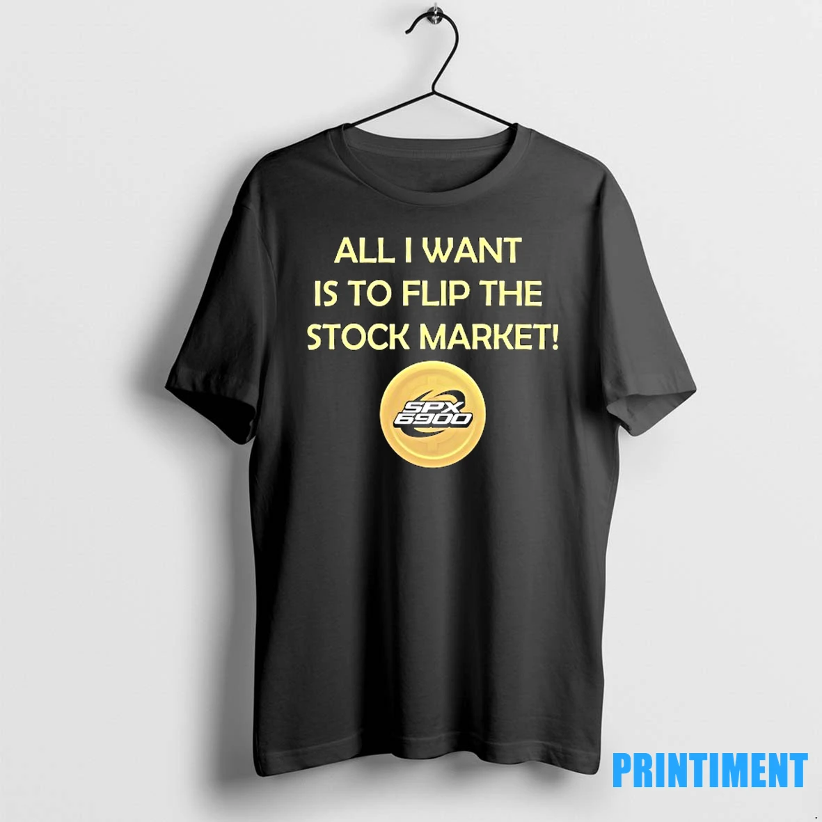Spx 6900 All I Want Is To Flip The Stock Market Tshirts Sweater Hoodie