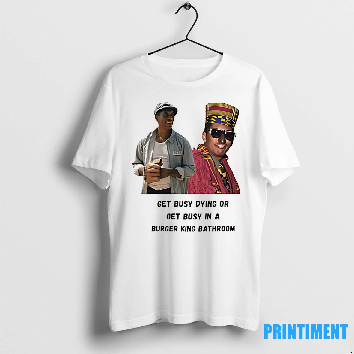 Shawshank Digital Underground Mashup Get Busy Dying Or Get Busy In A Burger King Bathroom Tshirts Sweater Hoodie