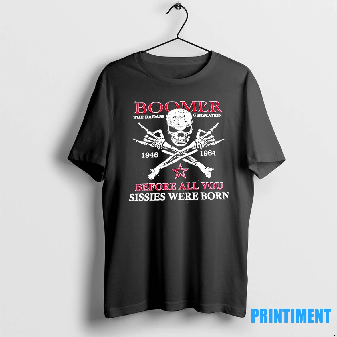 Skull Boomber The Badass Generation Before All You Sissies Were Born 1946 1964 Tshirts Sweater Hoodie