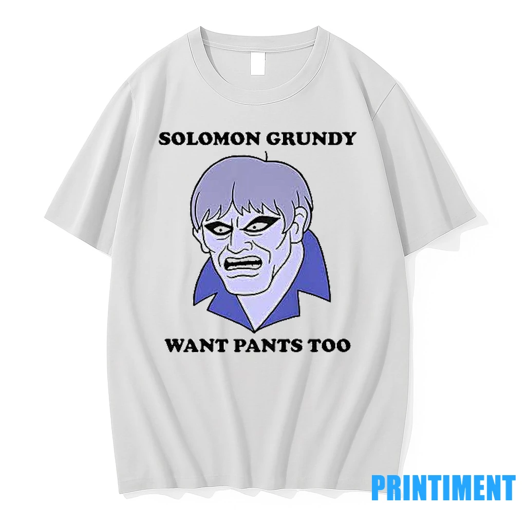 Solomon Grundy Want Pants Too Tshirts Sweater Hoodie