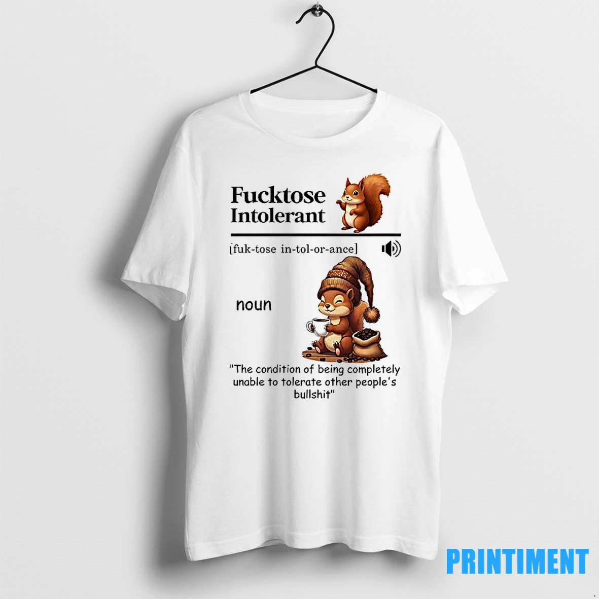 Squirrel Fucktose Intolerant The Condition Of Being Completely Tshirts Sweater Hoodie