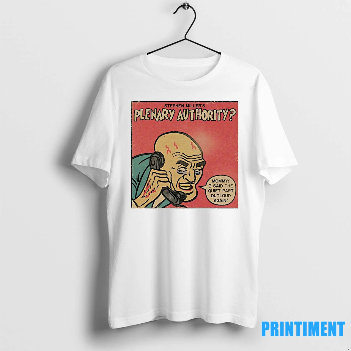 Stephen Millers Plenary Authority Mommy I Said The Quiet Part Outloud Again Tshirts Sweater Hoodie