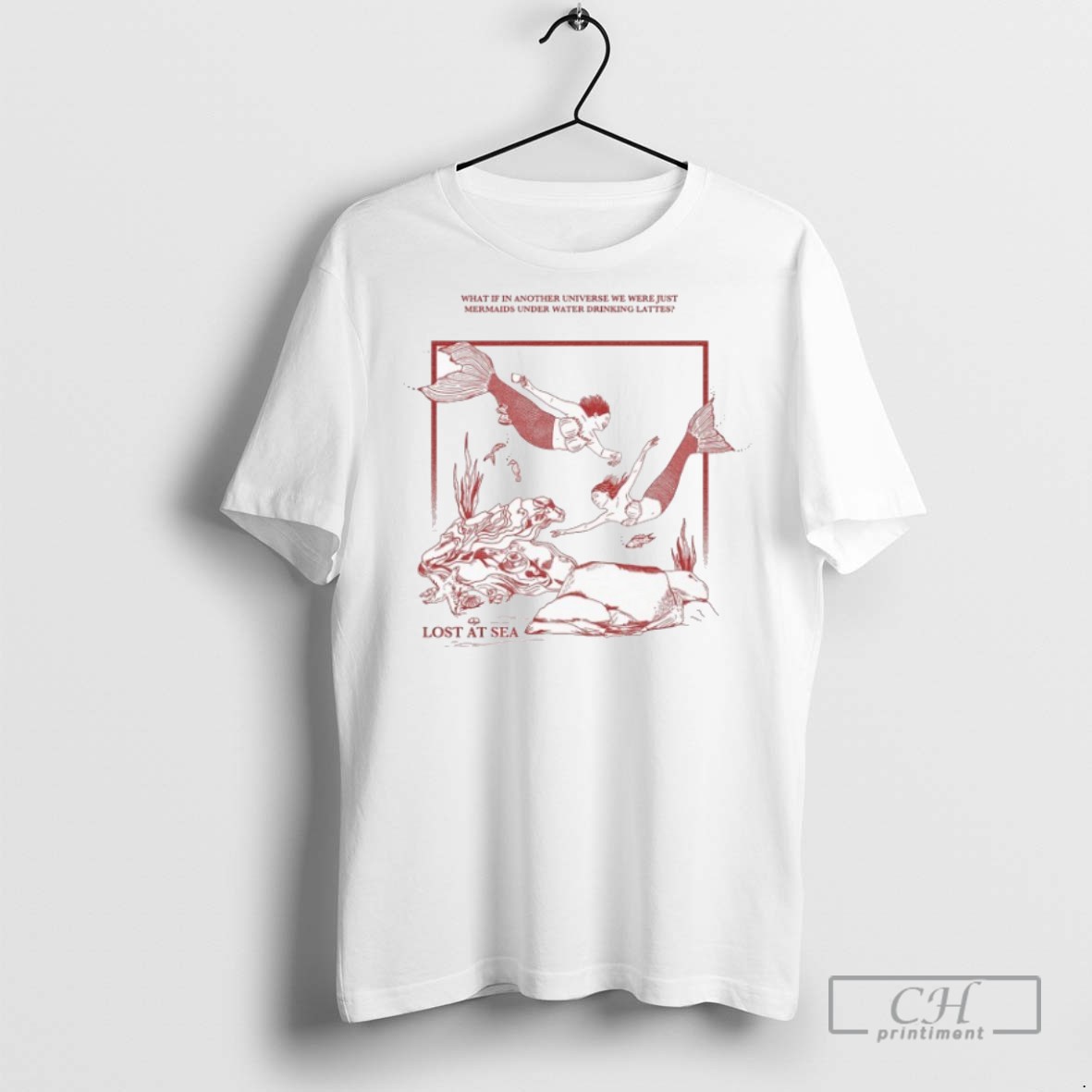 The Nitro Bar Lost At Sea What If In Another Universe We Were Just Mermaids Under Water Drinking Lattes T Shirts